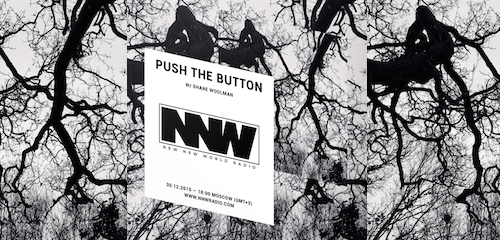 Push The Button on New New World Radio 30 December 2019