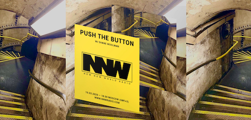 Push The Button on New New World Radio 19 March 2020