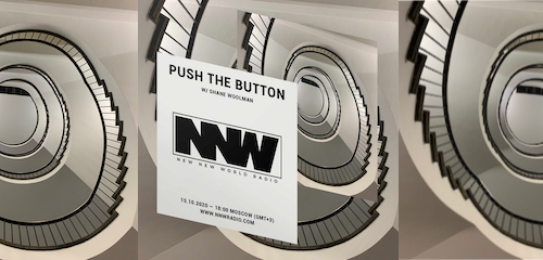 Push The Button on New New World Radio 15 October 2020