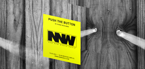 Push The Button on New New World Radio 19 February 2021
