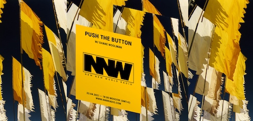 Push The Button on New New World Radio 23 April 2021